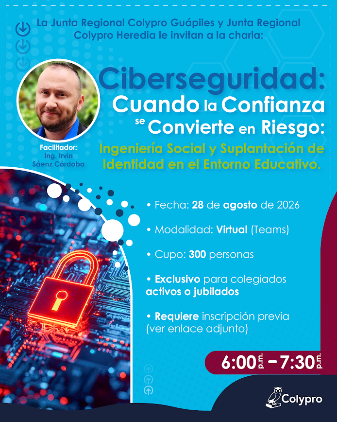 Charla "Ciberseguridad: Cuando la confianza se convierte en riesgo: Ingeniería social y suplantación de identidad en el Entorno Educativo” - Junta Regional Guápiles y Junta Regional Heredia